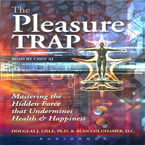 The Pleasure Trap: Mastering the Hidden Force That Undermines Health & Happiness - SALE!