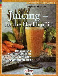 Juicing - for the Health of it! - SALE!