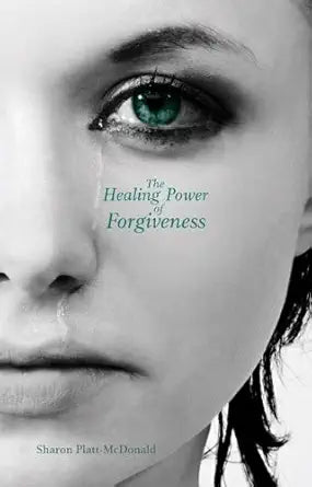 The Healing Power of Forgiveness - SALE!