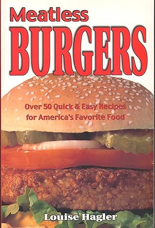 Meatless Burgers: Over 50 Quick & Easy Recipes for America's Favorite Food - SALE!